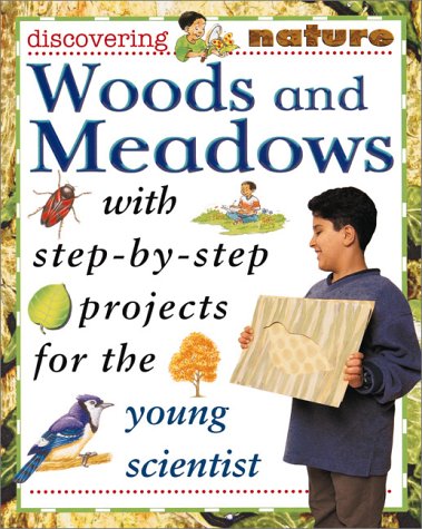 Woods and Meadows with Step by Step Projects for the Young Scientist