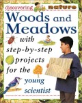 Woods and Meadows with Step by Step Projects for the Young Scientist